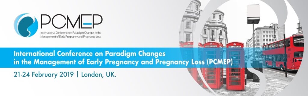 International Conference on Paradigm Changes in the Management of Early Pregnancy and Pregnancy Loss (PCMEP)